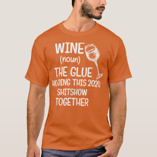 Vin Glue Holding 2020 Shitshow tillsammans T Shirt