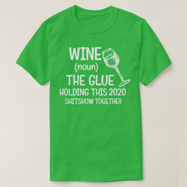 Vin Glue Holding 2020 Shitshow tillsammans T Shirt (Design framsida)