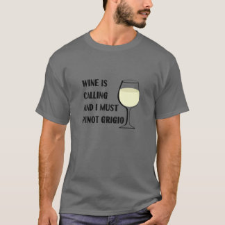 Vin kallar att jag måste plocka Grigio Funny Vacat T Shirt
