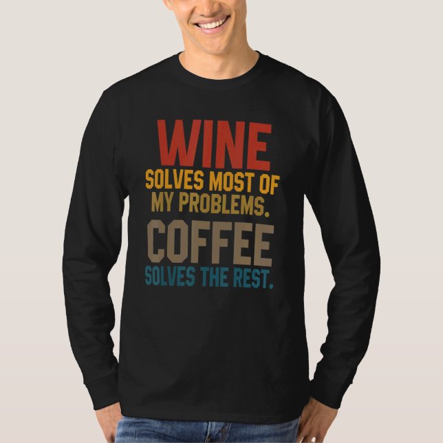 Vin Löser Mina Problem Kaffe   Mamma Vin   Dricker T Shirt (Framsida)