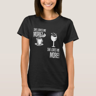Vin Vs-kaffe Hon Kärlek mig mer Vin-kaffe Älskare T Shirt
