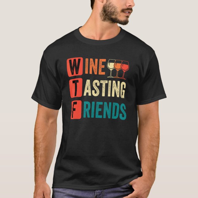 Vin WTF Vin Tasting Friends Drinking Vin T Shirt (Framsida)