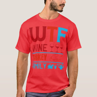 Vin WTF Vin Turkiet-familjen T Shirt
