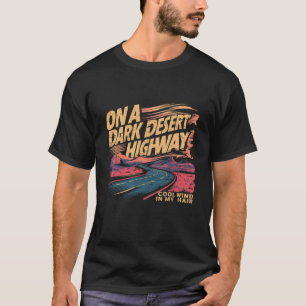 Vinden Mörk Deserts Highway Coola i mitt hår T Shirt