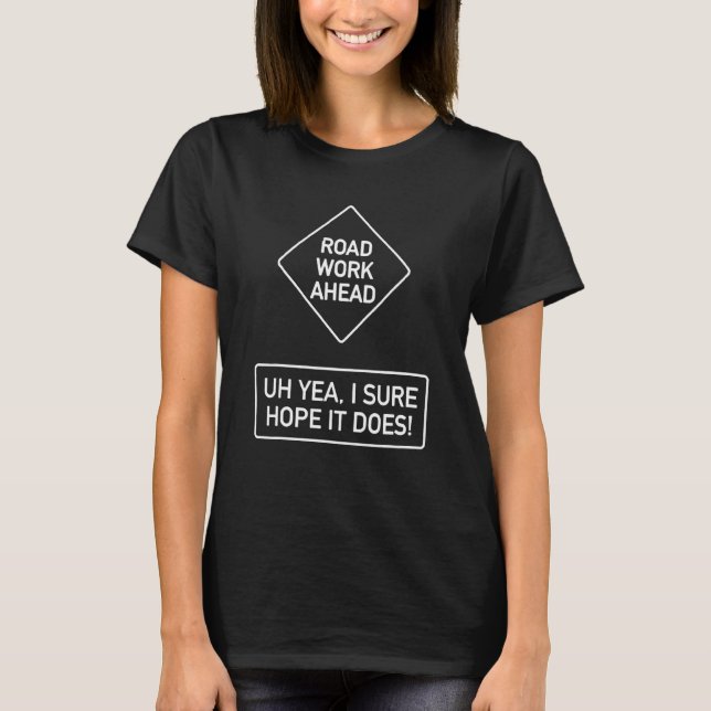 Vine citerar vägarbete på väg framåt, hoppas jag d t shirt (Framsida)
