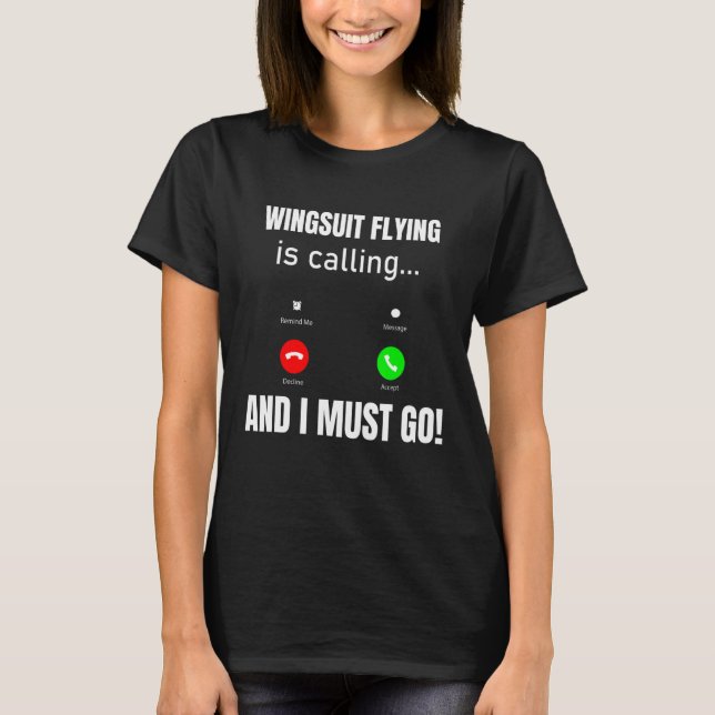 Vingdräkt flyger och jag måste gå. t shirt (Framsida)