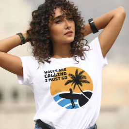 Vinkarare ringer jag måste gå på Surfer-tjejen T Shirt
