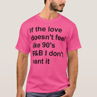Vinnare om Kärlek inte känner sig som 90S RB.. T Shirt
