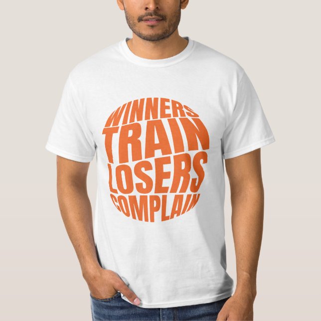 Vinnare Tränar Förlorare Klagar T-Shirt (Framsida)