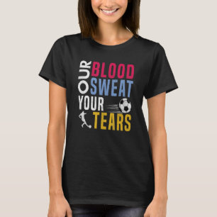 Vinnargrupp: Blood Sweat Your Tårar Footbal T Shirt