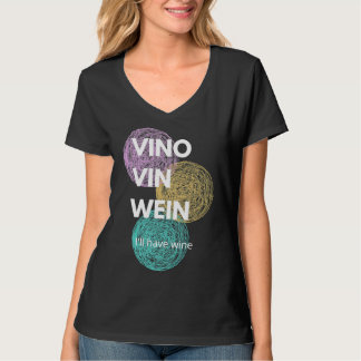Vino Vin Wein I l'l have Vin T Shirt