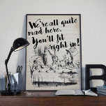 Vintage All Mad Alice i Wonderland Quote Poster<br><div class="desc">Alice i Wonderland Poster - Åh, kära nån, missa inte den här! Fullt av charm och karaktär, detta fantastisk poster Alice i underlandstecken i det galna hatterteet party. Den klassiska Alice i Wonderland poster: "Vi är alla ganska galna här. Du kommer att passa in högerna." Bakgrunden till stil är en...</div>