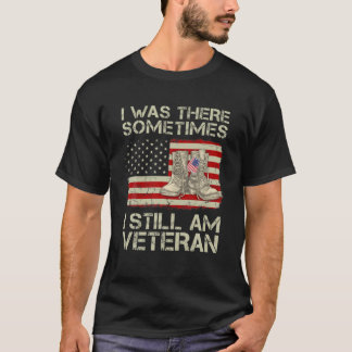 Vintage American Flag I Was There Sometimes Still T Shirt