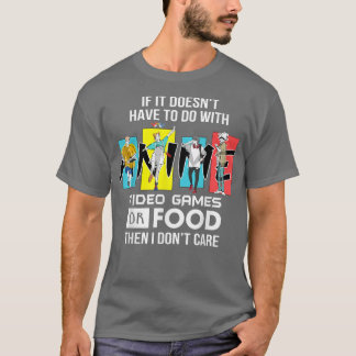 Vintage Anime video games or Food then i don't car T Shirt