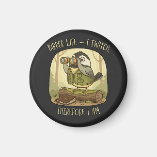 Vintage Birder Life – I Twitch Therefore I Am  Magnet
