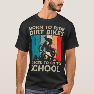 Vintage Born To Riding Dirt Bikes Forced Go School T Shirt
