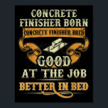 Vintage Concrete Finisher Good At The Job Better I Poster<br><div class="desc">Vintage Concrete Finisher Good At The Job Better In Bed</div>