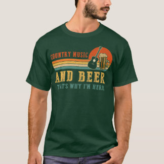 Vintage Country Music And Beer That's Why I'm Here T Shirt