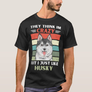 Vintage de Tänka Im Crazy, men jag gillar Husky T Shirt
