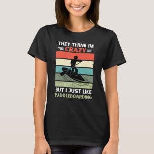 Vintage de Tänka Im Crazy, men jag gillar Paddle T Shirt