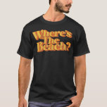 Vintage Dist Beach Funny Retro 70-årsjubileum Somm T Shirt<br><div class="desc">Vintage Wheres the Beach Funny Retro 70 s sommaruppehåll ...  Sommar</div>