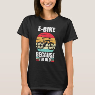 Vintage E Bike för att jag är en gammal E Bike-off T Shirt