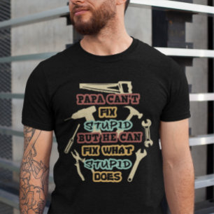 Vintage Funny Pappa kan inte åtgärda Stupid T Shirt