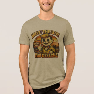 Vintage ”Have The Day You Deserve” Mörk Humor T-sh T Shirt