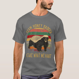 Vintage Honey badger-teamet vi tar det vi vill ha T Shirt
