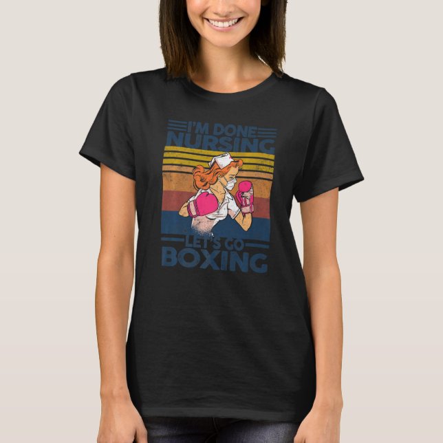 Vintage I'm Done Nursing   Nurese Boxing T Shirt (Framsida)