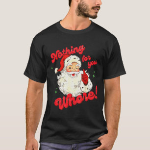 Vintage Inget För Dig Rolig Tomte Jul T Shirt