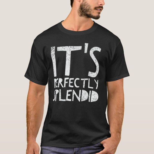 Vintage It's Perfectly Splendid T Shirt (Framsida)
