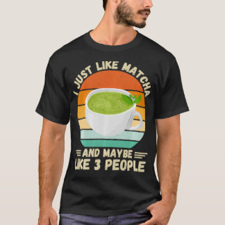 Vintage jag gillar Matcha Tea och kanske 3 Pe T Shirt