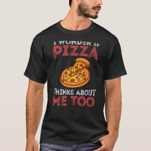 Vintage Jag undrar om pizza också tänker på mig ma T Shirt
