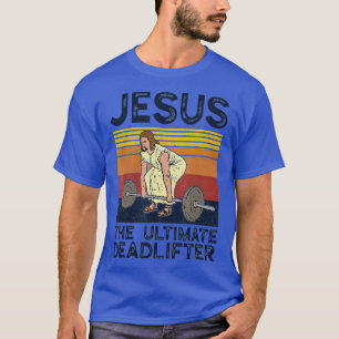 Vintage Jesus Ultimate Deadlifter Funny Christi T Shirt