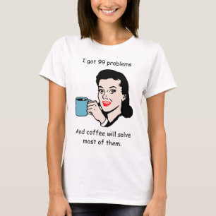 Vintage Kvinnor med kaffe Kopp och 99 problem T Shirt