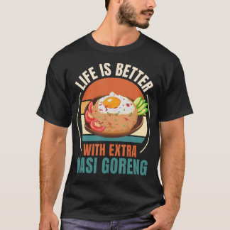Vintage Life Is Better With Extra Nasi Goreng Food T Shirt