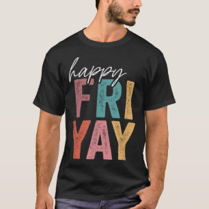 Vintage Lycklig Fri Yay Fredag Roligt Lärare TGIF T Shirt
