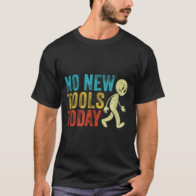 Vintage No New Tools Today  T Shirt (Framsida)