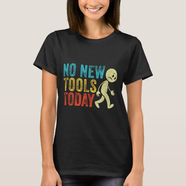 Vintage No New Tools Today  T Shirt (Framsida)