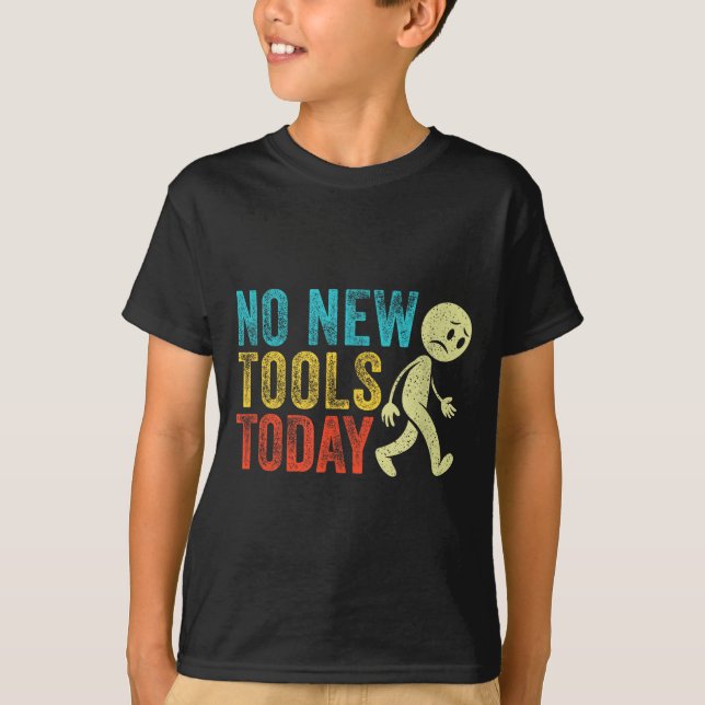 Vintage No New Tools Today  T Shirt (Framsida)