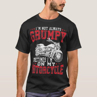 Vintage Not Always Grumpy Motorcycle Rider Biker T Shirt