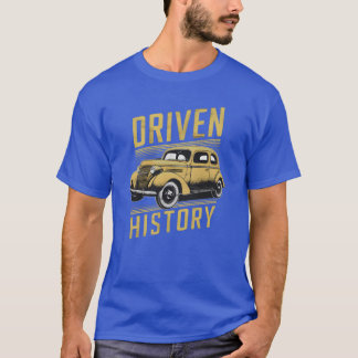 vintage old car with tet written driven history fr t shirt