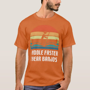 Vintage Paddle Fortare Jag Hör Banjos Camping Flot T Shirt