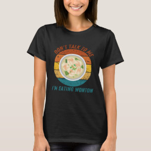 Vintage Prata inte med mig om jag äter Wonton Retr T Shirt