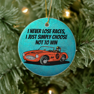 Vintage Racing Humor 'Jag förlorar aldrig tävlinga Julgransprydnad Keramik