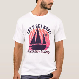 Vintage Retro Caribbean Sailing Låt oss Nauti T Shirt