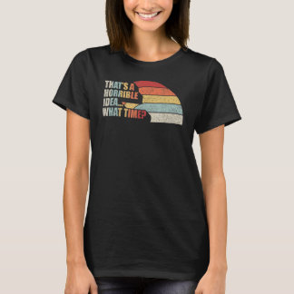 Vintage Retro, det är en fruktansvärd idé vad tid_ T Shirt