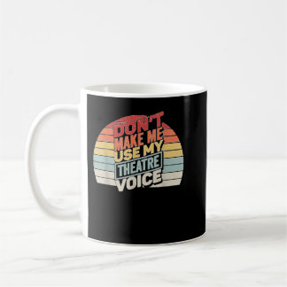 Vintage Retro Don't Make Me Use My Theatre Voice Kaffemugg