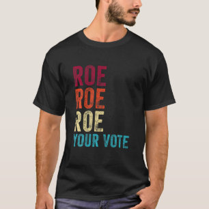 Vintage Roe Roe Roe Roe Roe Protest för röstprojic T Shirt